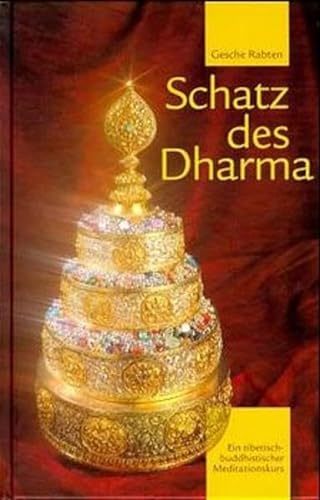 Schatz des Dharma: Ein Tibetisch-Buddhistischer Meditationskurs von Rabten Edition